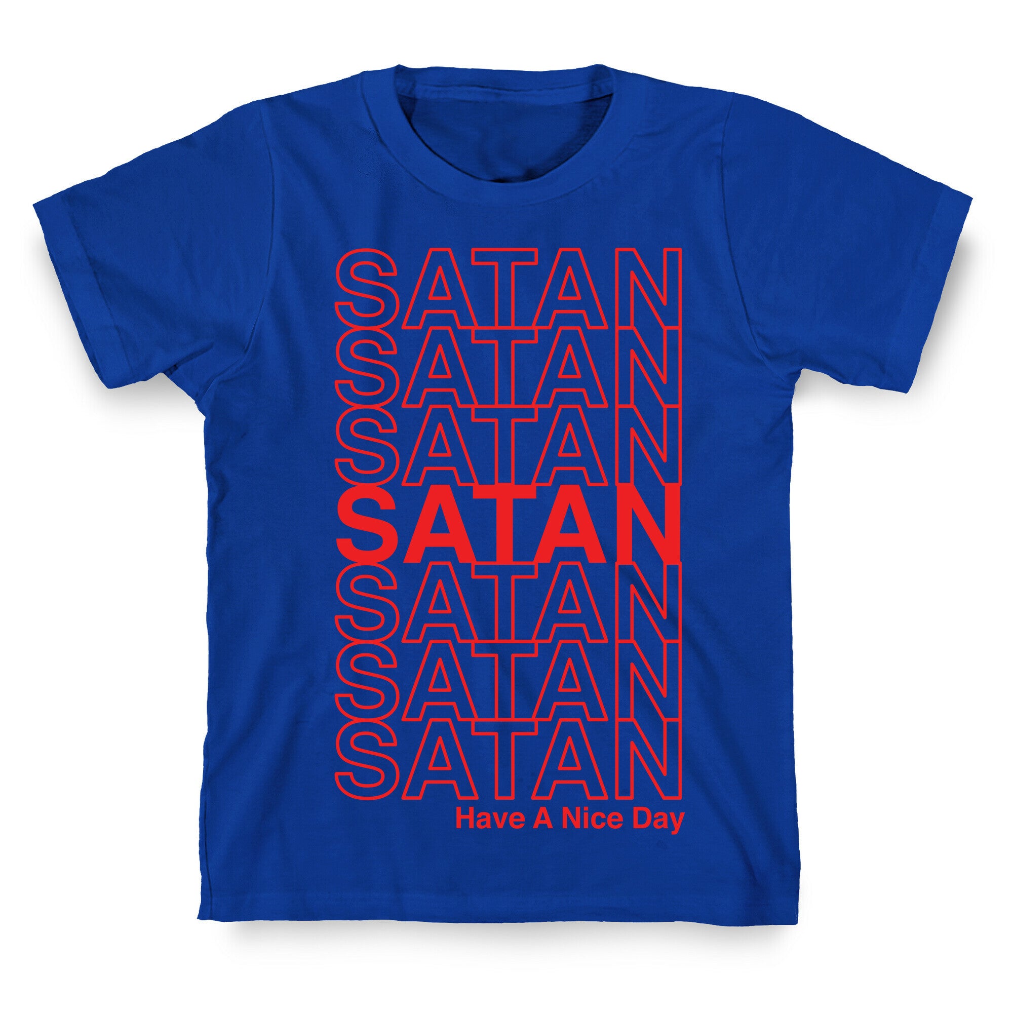 Satan Satan Satan Thank You Have a Nice Day T-Shirt